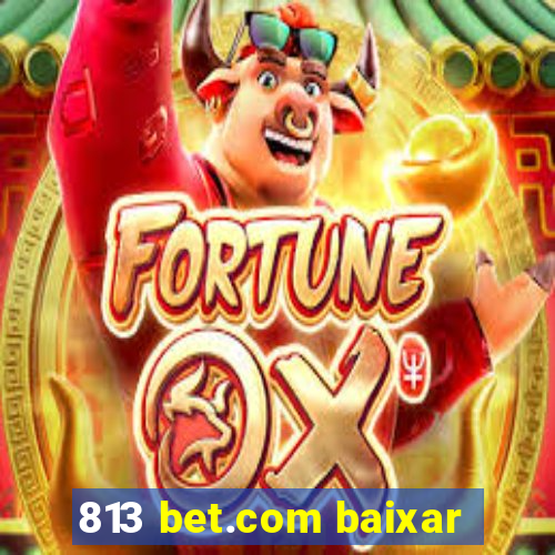 813 bet.com baixar